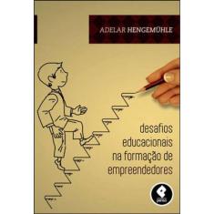 Desafios Educacionais Na Formação De Empreendedores
