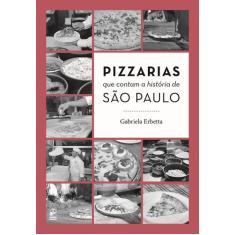 Livro - Pizzarias Que Contam A História De São Paulo