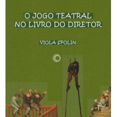 Livro - O Jogo teatral no livro do diretor