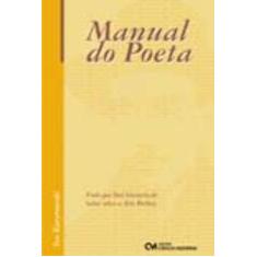 Manual do Poeta - Tudo que Você Gostaria de Saber sobre a Arte Poética