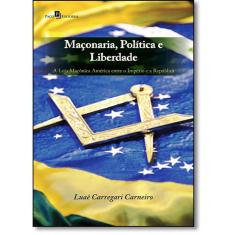 Maçonaria, Política e Liberdade: A Loja Maçônica América Entre o Império e a República