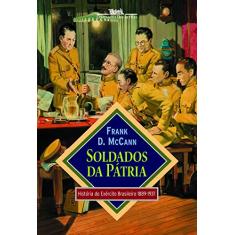 Soldados da pátria: História do Exército Brasileiro 1889-1937