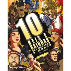 10 Reis E Rainhas Que Mudaram O Mundo