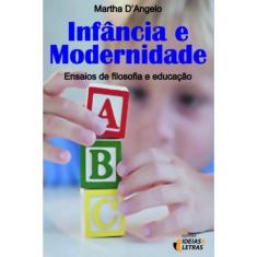Infancia E Modernidade - Ensaios De Filosofia E Educacao