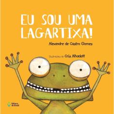 Eu Sou Uma Largatixa - 1ª Ed.