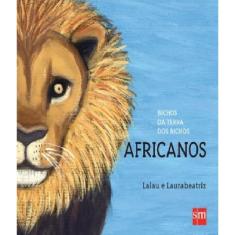 Livro Bichos Da Terra Dos Bichos - Africanos