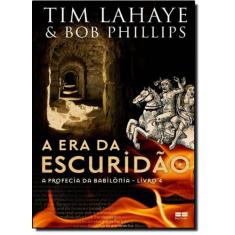Livro - A era da escuridão (Vol. 4 A profecia da babilônia)