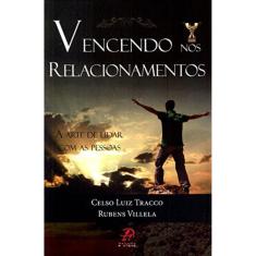 Vencendo Nos Relacionamentos - A Arte De Lidar Com As Pessoas