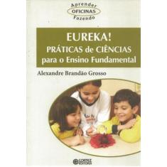 Livro - Eureka! Práticas De Ciências Para O Ensino Fundamental