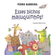 Livro - Esses Bichos Maluquinhos!