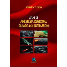 Livro - Atlas de Anestesia Regional Guiada por Ultrassom