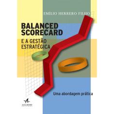 Livro - Balanced Scorecard e a Gestão Estratégica: uma abordagem prática