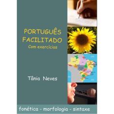 Português Facilitado: Fonética - Morfologia - Sintaxe