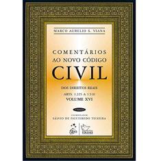 Comentários ao Novo Código Civil - Vol.XVI: Dos Direitos Reais - Arts. 1.225 a 1.510: Volume 16