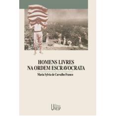 Livro - Homens livres na ordem escravocrata