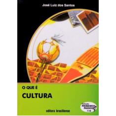 Que e cultura, o - vol.110 - colecao primeiros pas - BRASILIENSE, 3