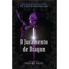 Livro O Juramento De Dragon - Do Universo De House Of Night - Novo Sec