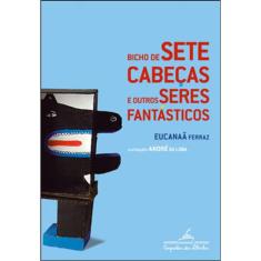 Bicho De Sete Cabeças E Outros Seres Fantásticos