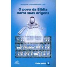 o Povo Da Bíblia Narra Suas Origens - Visão Global 03