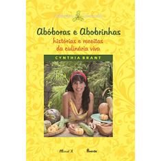 Abóboras e Abobrinhas - Histórias e Receitas da Culinária Viva
