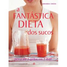 Livro - A Fantástica Dieta Dos Sucos