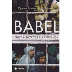 Babel - Entre A Incerteza E A Esperança - Zahar