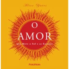 Amor Que Move O Sol E As Estrelas, O