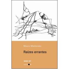 RAIZES ERRANTES  Autor: MALDONATO, MAURO - EDITORA 34
