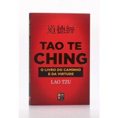 Tao te ching - o livro do caminho e da virtude - PÉ DA LETRA