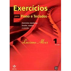 Exercícios para Piano e Teclados: Exercícios mecânicos, escalas, arpejos e acordes