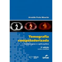 Tomografia Computadorizada Tecnologias E Aplicacoe
