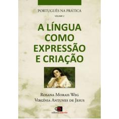 Livro - Português na prática - vol. 2 - a língua como expressão e cria