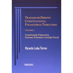 Tratado de Direito Constitucional Financeiro e Tributário: Constituição Financeira, Sistema Tributário e Estado Fiscal (Volume 1)