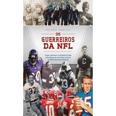 Os guerreiros da nfl origens, uniformes E curiosidades de todas as 84 equipes que construíram A história do futebol americano profissional