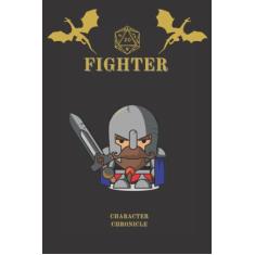 Fighter Character Chronicle: Fantasy D&D Themed Character Notebook/Journal