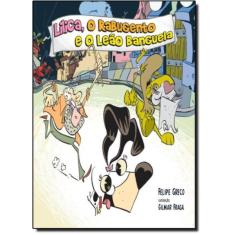 Lilica O Rabujento E O Leao Banguela