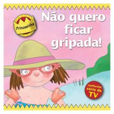 Princesinha - Não Quero Ficar Gripada!