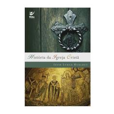 História Da Igreja Cristã Jesse Lyman Hurlbut editora vida