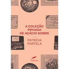A coleção privada de Acácio Nobre