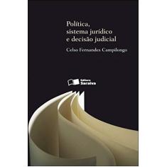 Política, sistema jurídico e decisão judicial - 2ª edição de 2013