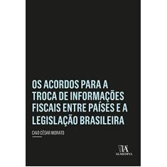 Os Acordos Para a Troca de Informações Fiscais Entre Países e a Legislação Brasileira