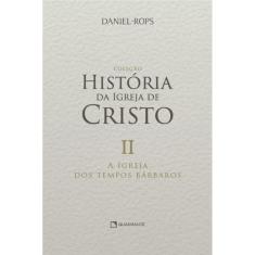 A Igreja Dos Tempos Bárbaros - Volume Ii