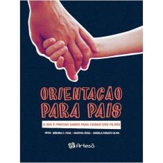 Orientacao Para Pais - O Que E Preciso Saber Para Cuidar Dos Filhos