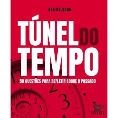 Tunel Do Tempo: 50 Questoes Para Refletir Sobre O Passado