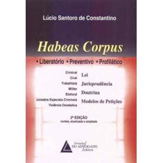 Habeas Corpus: Liberatório, Preventivo E Profilático
