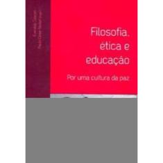 Filosofia, Ética e Educação - Por Uma Cultura Da Paz