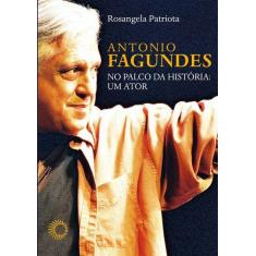 Livro - Antônio Fagundes No Palco Da Historia: Um Ator