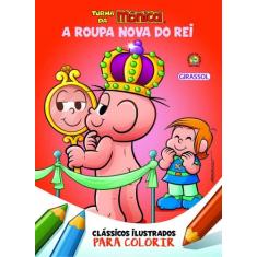 TURMA DA MÔNICA - CLÁSSICOS PARA PINTAR - A roupa nova do rei - Girass