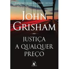 Livro Justiça A Qualquer Preço John Grisham
