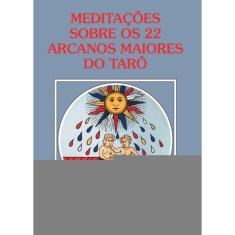 Meditações sobre os 22 arcanos maiores do Tarô